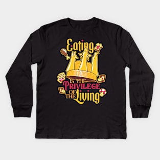 Eating is a Priviledge Kids Long Sleeve T-Shirt